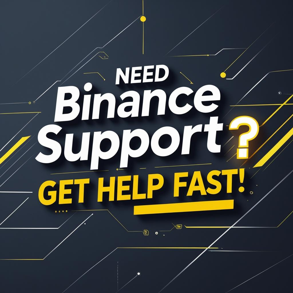 Binance Customer Support: How to Get Help Fast (2025 Guide)
